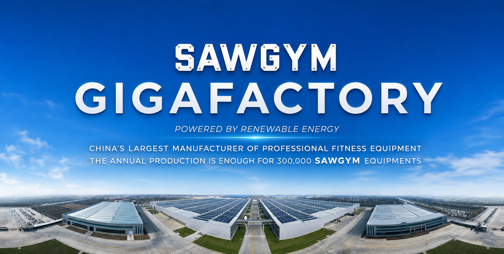 Sawgym Gigafactory — powered by renewable energy, China's largest professional fitness equipment manufacturer